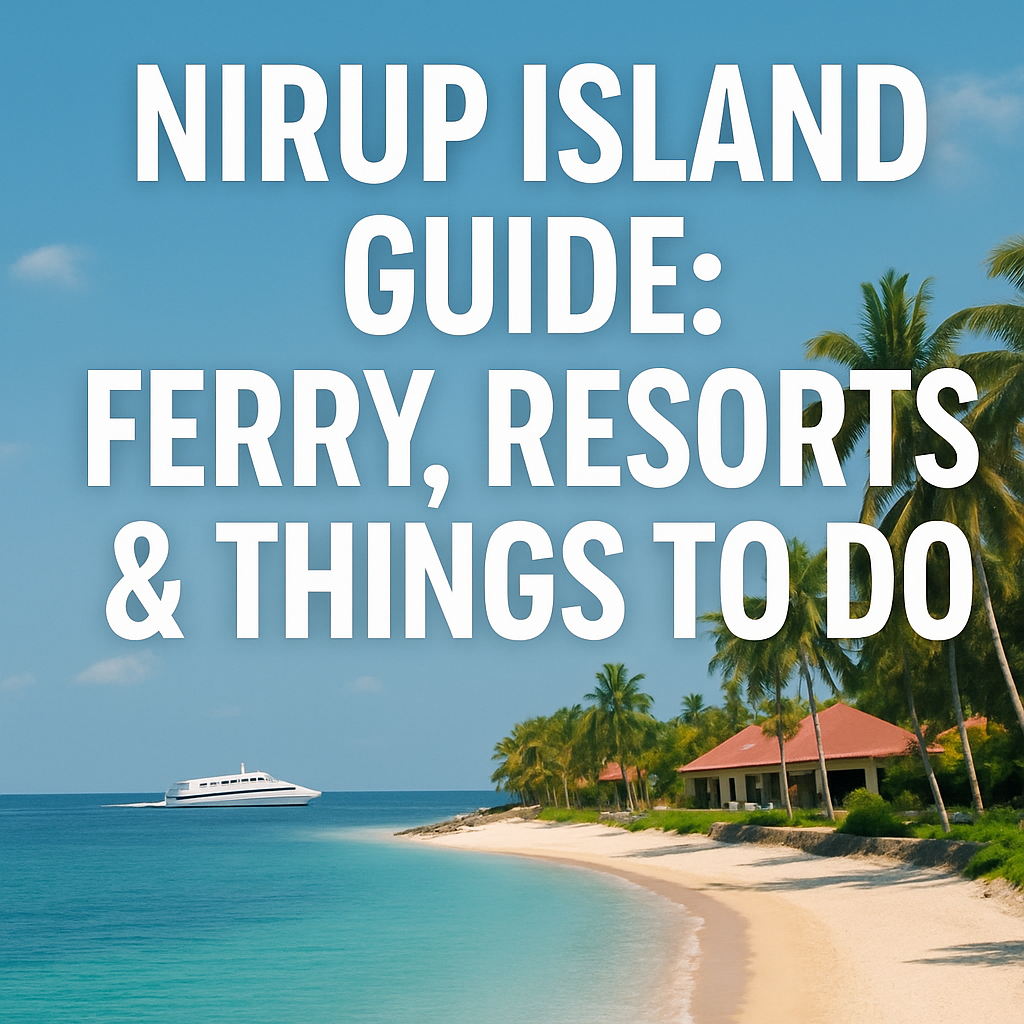 Nirup Island Guide: Ferry, Resorts & Things to Do (Destination Guide)