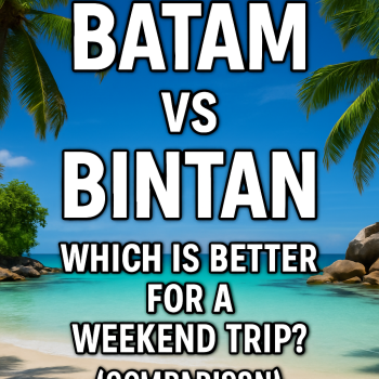Batam vs Bintan: Which is Better for a Weekend Trip? (Comparison)