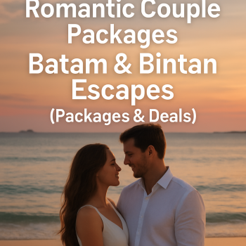 Romantic Couple Packages: Batam & Bintan Escapes (Packages & Deals)