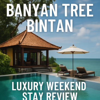 Banyan Tree Bintan: Luxury Weekend Stay Review (Hotel Review)