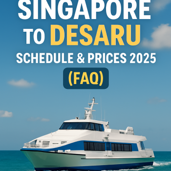 Ferry from Singapore to Desaru: Schedule & Prices 2025 (FAQ)