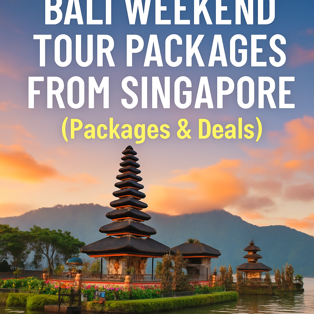 Bali Weekend Tour Packages from Singapore (Packages & Deals)
