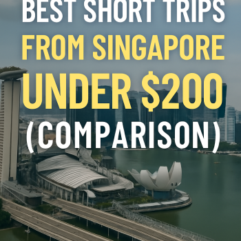 Best Short Trips from Singapore Under $200 (Comparison) Best Short Trips from Singapore Under $200 (Comparison)