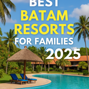 Best Batam Resorts for Families 2025