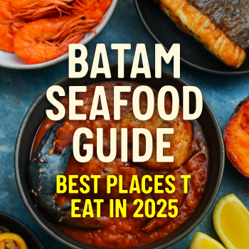 Batam Seafood Guide: Best Places to Eat in 2025