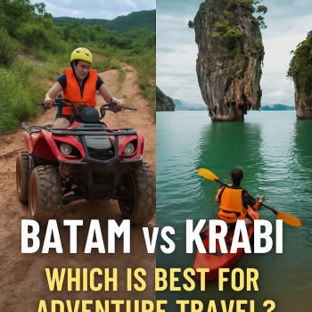 Batam vs Krabi: Which is Best for Adventure Travel?