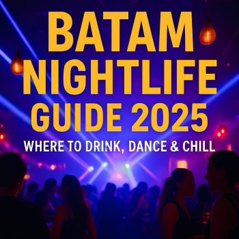 Batam Nightlife Guide 2025 &acirc;&euro;&rdquo; Where to Drink, Dance & Chill
