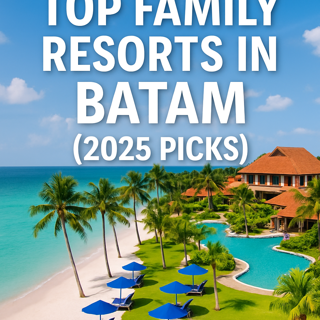 Top Family Resorts in Batam (2025 Picks)