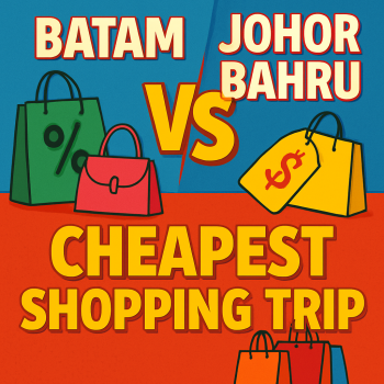 Batam vs Johor Bahru: Cheapest Shopping Trip