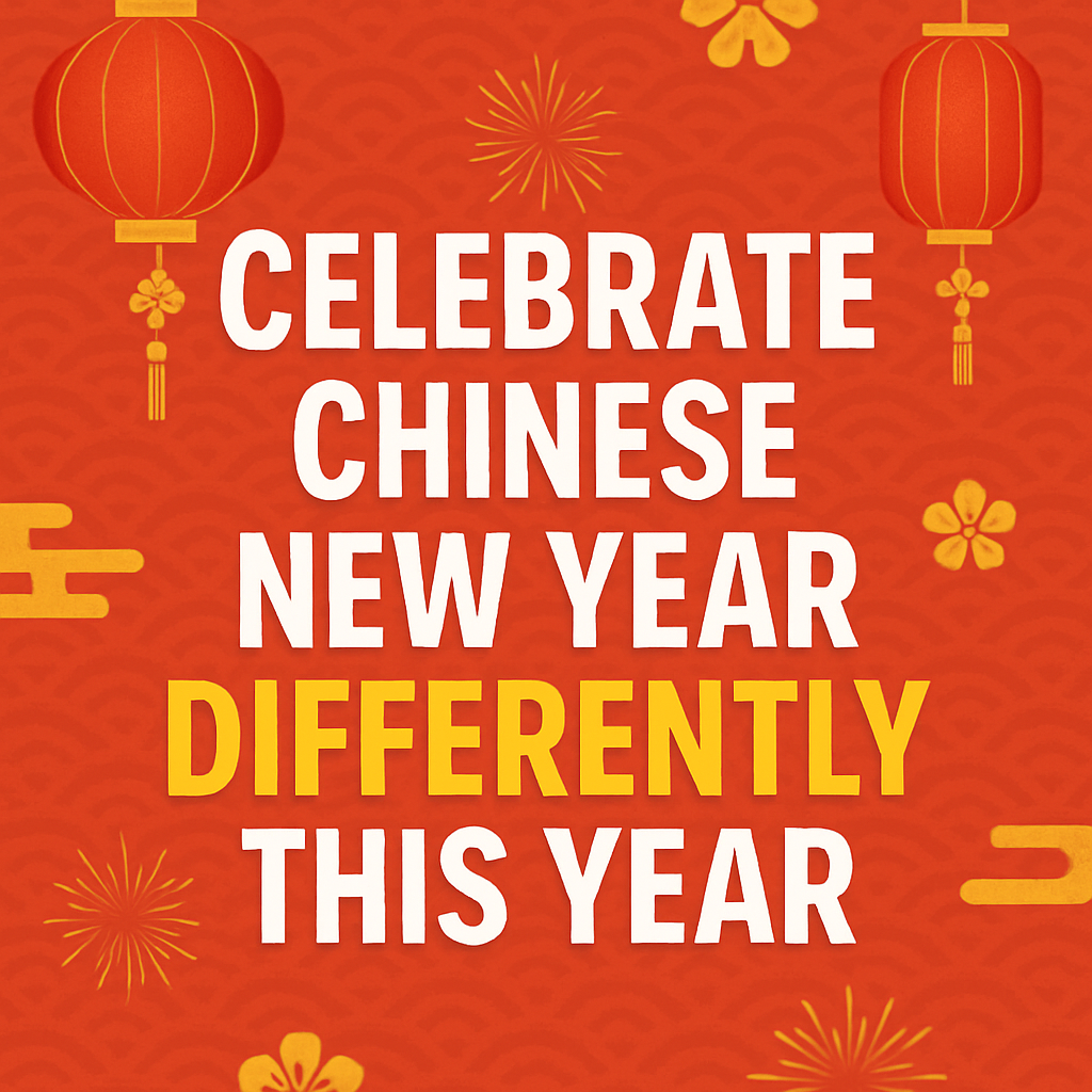 Celebrate Chinese New Year Differently This Year
