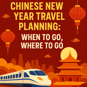 Chinese New Year Travel Planning: When to Go, Where to Go