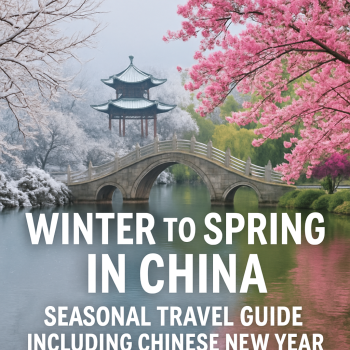 Winter to Spring in China: Seasonal Travel Guide Including Chinese New Year