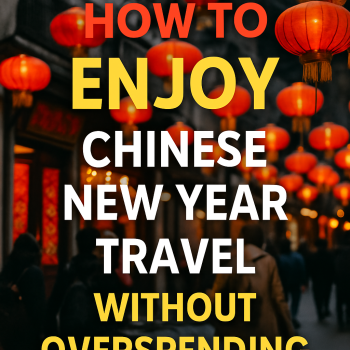 How to Enjoy Chinese New Year Travel Without Overspending