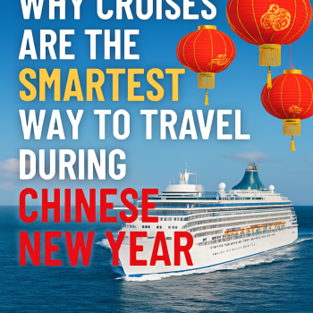 Why Cruises Are the Smartest Way to Travel During Chinese New Year
