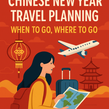 Chinese New Year Travel Planning: When to Go, Where to Go