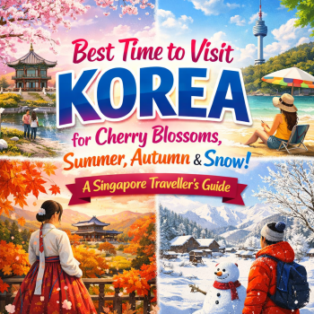 Best Time to Visit Korea for Cherry Blossoms, Summer, Autumn & Snow: A Singapore Traveller&acirc;&euro;&trade;s Guide