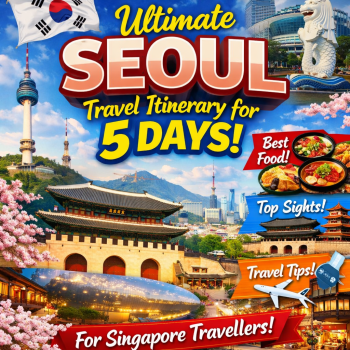 Ultimate Seoul Travel Itinerary for 5 Days: The Best Food, Sights, and Travel Tips for Singapore Travellers