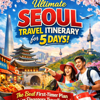 Ultimate Seoul Travel Itinerary for 5 Days: The Best First-Timer Plan for Singapore Travellers