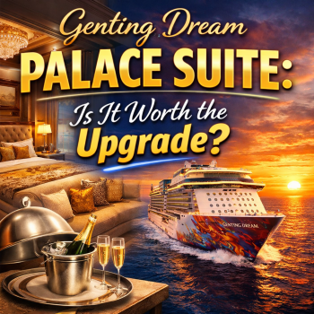 Genting Dream Palace Suite: Is It Worth the Upgrade?