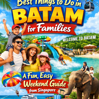 Best Things to Do in Batam for Families: A Fun, Easy Weekend Guide from Singapore