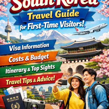 South Korea Travel Guide for First-Time Visitors: Visa Info, Costs, Itinerary & Travel Tips