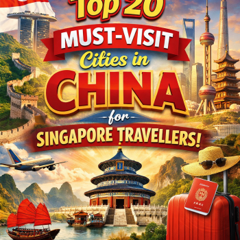 Top 20 Must-Visit Cities in China for Singapore Travellers