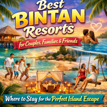 Best Bintan Resorts for Couples, Families & Friends: Where to Stay for the Perfect Island Escape