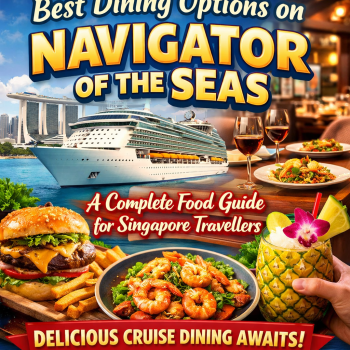 Best Dining Options on Navigator of the Seas: A Complete Food Guide for Singapore Travellers