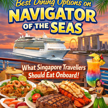 Best Dining Options on Navigator of the Seas: What Singapore Travellers Should Eat Onboard
