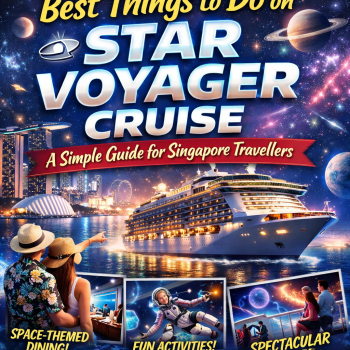 Best Things to Do on Star Voyager Cruise: A Simple Guide for Singapore Travellers
