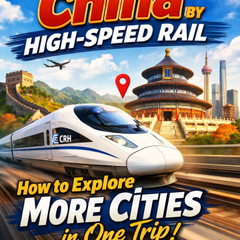 China by High-Speed Rail: How to Explore More Cities in One Trip