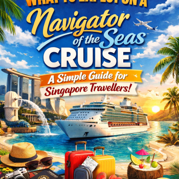What to Expect on a Navigator of the Seas Cruise: A Simple Guide for Singapore Travellers