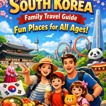 South Korea Family Travel Guide: Fun Places for All Ages