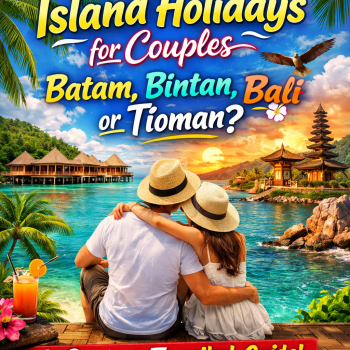 Island Holidays for Couples: Batam, Bintan, Bali or Tioman? A Singapore Traveller&acirc;&euro;&trade;s Guide
