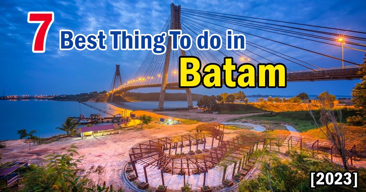 7 Best Thing To Do in Batam