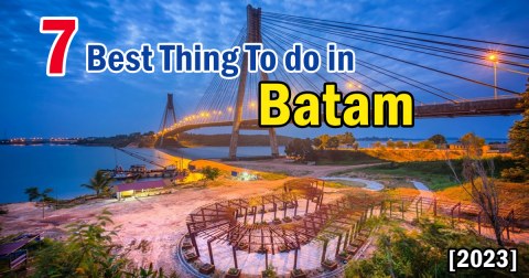 7 Best Thing To Do in Batam