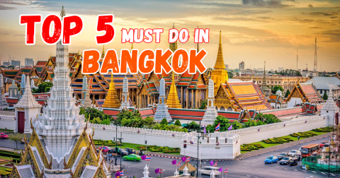 Top 5 Must Do in Bangkok