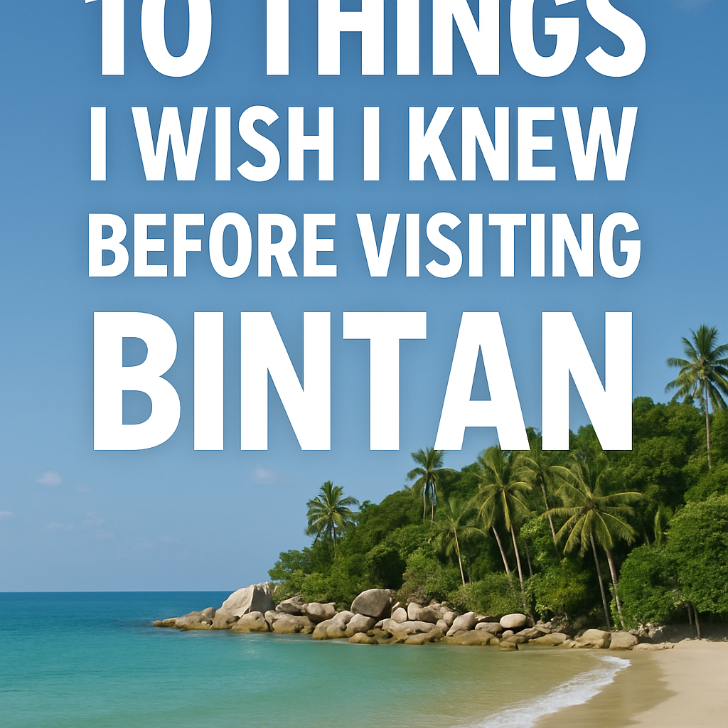 10 Things I Wish I Knew Before Visiting Bintan