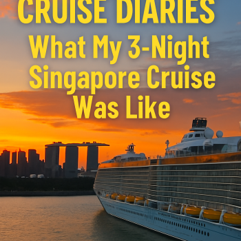 Cruise Diaries: What My 3-Night Singapore Cruise Was Like