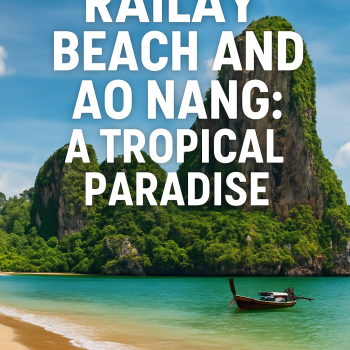Exploring Railay Beach and Ao Nang: A Tropical Paradise Exploring Railay Beach and Ao Nang: A Tropical Paradise