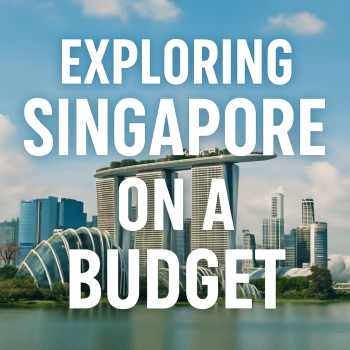 Exploring Singapore on a Budget Exploring Singapore on a Budget